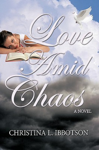 Kniha Love Amid Chaos Christina L Ibbotson