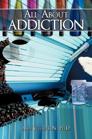 Carte All About Addiction Ph D Ann Vitori R N