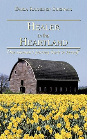 Könyv Healer in the Heartland Daria Kathleen Sherman