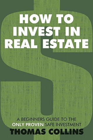 Книга How to Invest In Real Estate Thomas Collins