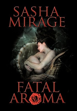 Kniha Fatal Aroma Sasha Mirage