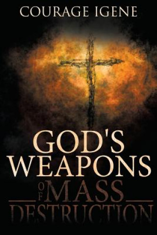 Könyv God's Weapons Of Mass Destruction Courage Igene