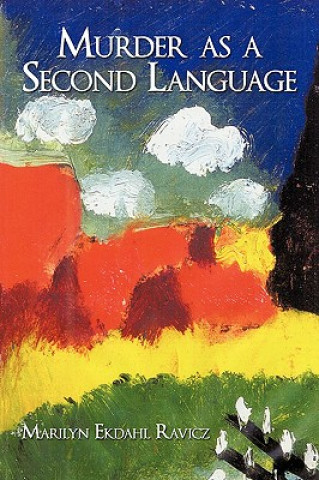 Book Murder as a Second Language Marilyn Ekdahl Ravicz