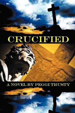 Knjiga Crucified Peggi Trusty