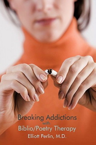 Buch Breaking Addictions with Biblio/Poetry Therapy M D Elliott Perlin