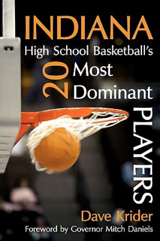 Carte Indiana High School Basketball's 20 Most Dominant Players Dave Krider