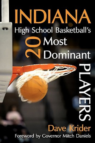 Kniha Indiana High School Basketball's 20 Most Dominant Players Dave Krider