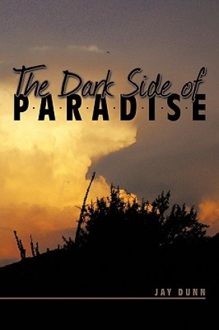 Könyv Dark Side of Paradise Jay Dunn