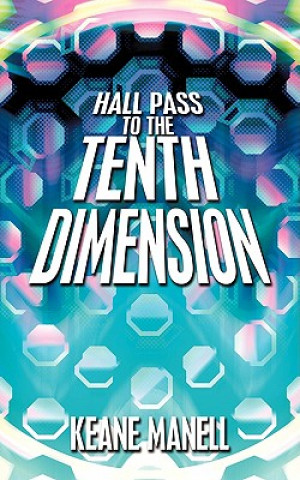 Книга Hall Pass to the Tenth Dimension Keane Manell