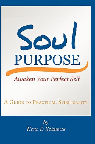 Kniha Soul Purpose Kent D Schuette