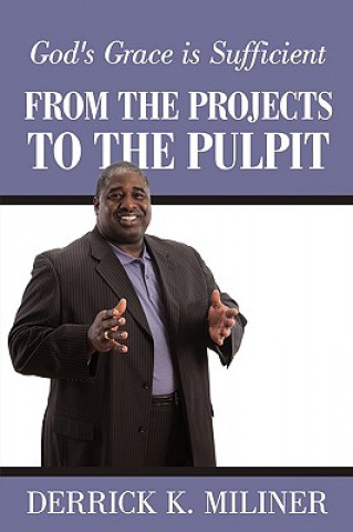 Book From the Projects to the Pulpit Derrick K Miliner