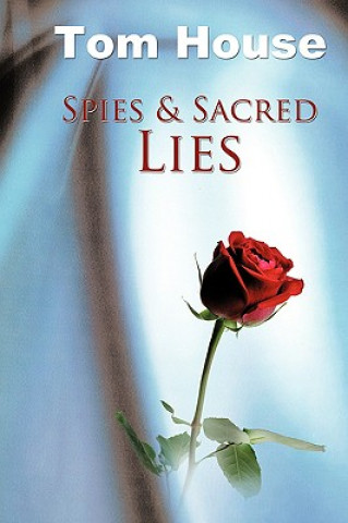 Könyv Spies & Sacred Lies Tom House