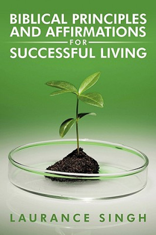 Książka Biblical Principles and Affirmations for Successful Living Laurance Singh