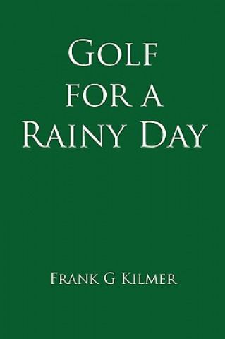 Kniha Golf for a Rainy Day Frank G Kilmer