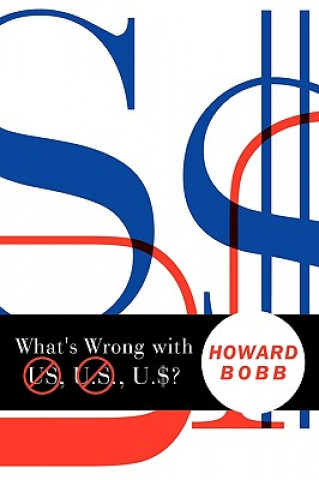 Kniha What's Wrong with US, U.S., U.$? Howard Bobb
