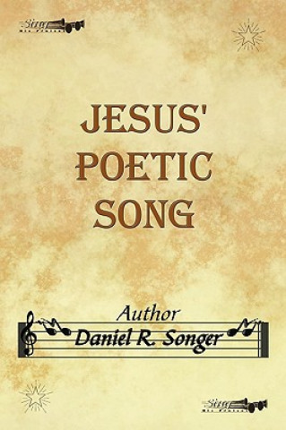 Livre Jesus' Poetic Song Daniel R Songer