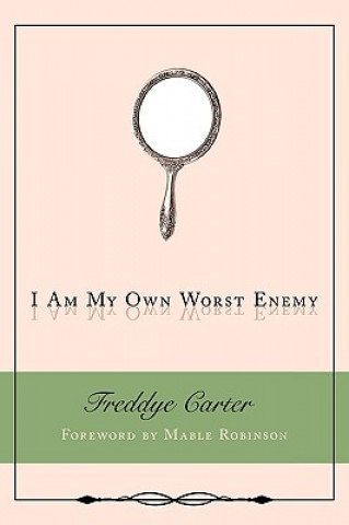 Książka I Am My Own Worst Enemy Freddye Carter