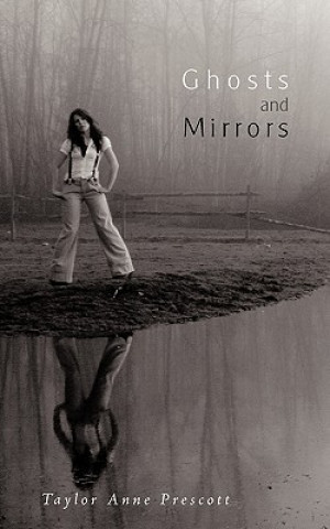 Carte Ghosts and Mirrors Taylor Anne Prescott