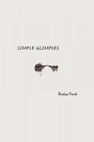 Książka Simple Glimpses Roslyn Finch