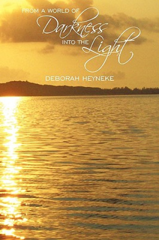 Kniha From a World of Darkness into the Light Deborah Heyneke