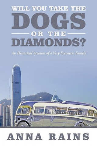 Книга Will You Take the Dogs or the Diamonds? Anna Rains