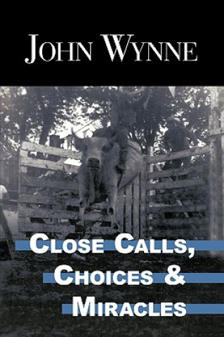 Książka Close Calls, Choices and Miracles Wynne