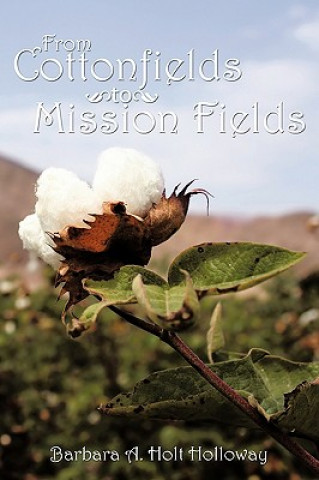 Carte From Cottonfields to Mission Fields Barbara a Holt Holloway