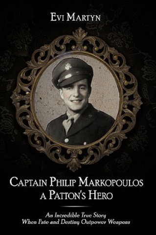 Kniha Captain Philip Markopoulos a Patton's Hero Evi Martyn