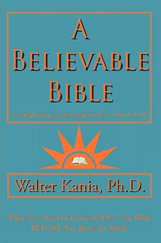 Knjiga Believable Bible Ph D Walter Kania