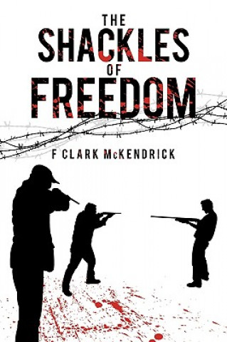 Livre Shackles of Freedom Clark McKendrick F. Clark McKendrick