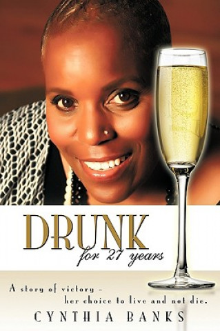 Knjiga Drunk, for 27 Years Cynthia Banks