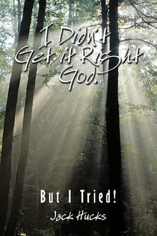 Könyv I Didn't Get it Right God, But I Tried! Jack Hucks