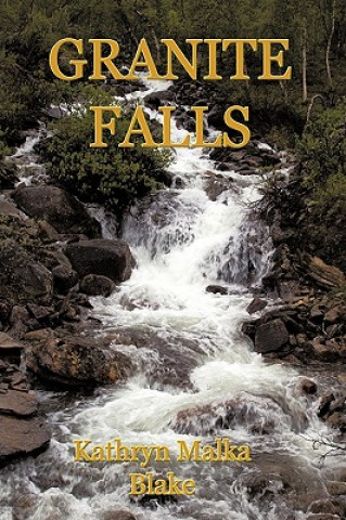 Kniha Granite Falls Kathryn Malka Blake