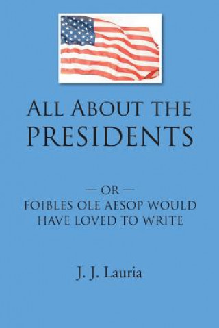 Kniha All About the Presidents J J Lauria