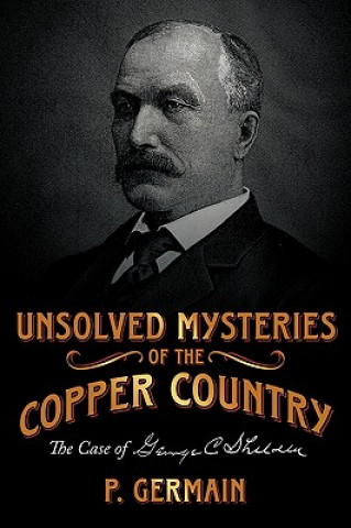 Книга Unsolved Mysteries of the Copper Country P Germain