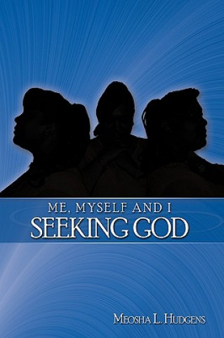 Книга Me, Myself and I Seeking God Meosha L Hudgens