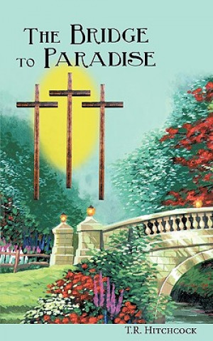 Könyv Bridge to Paradise T R Hitchcock