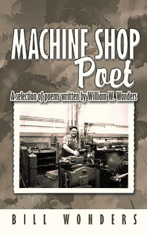 Книга Machine Shop Poet Bill Wonders