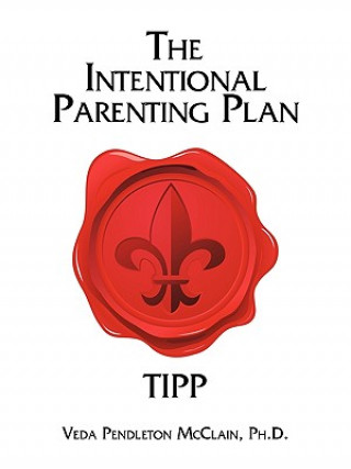 Kniha Intentional Parenting Plan Ph D Veda Pendleton McClain
