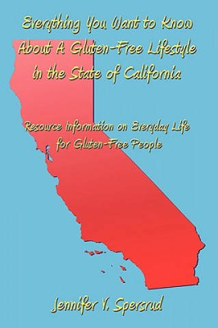 Βιβλίο Everything You Want to Know About A Gluten-Free Lifestyle in the State of California Jennifer V Spersrud