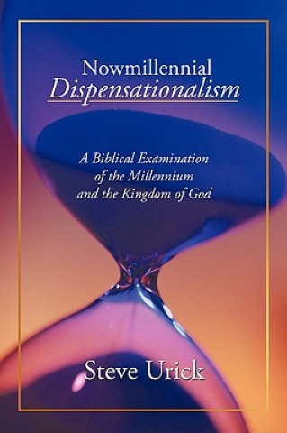 Kniha Nowmillennial Dispensationalism Steve Urick