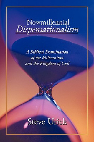 Książka Nowmillennial Dispensationalism Steve Urick