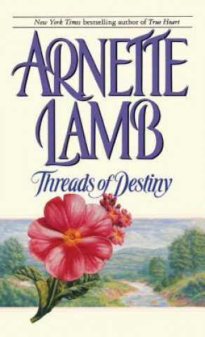 Könyv Threads of Destiny Arnette Lamb