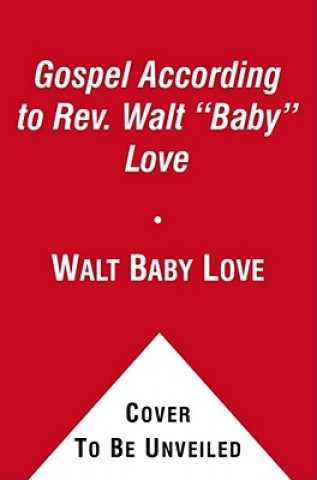 Książka Gospel According to Rev. Walt "Baby" Love Walt Baby Love