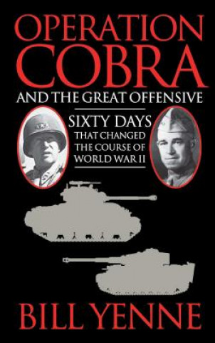 Kniha Operation Cobra and the Great Offensive Bill Yenne