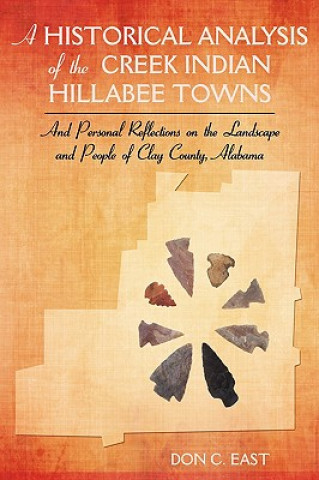 Könyv Historical Analysis of The Creek Indian Hillabee Towns Don C East