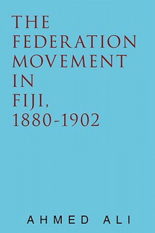 Книга Federation Movement in Fiji, 1880-1902 Ahmed Ali