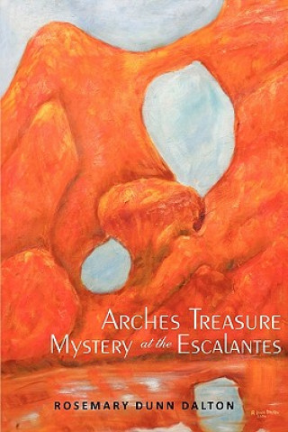 Книга Arches Treasure Mystery at the Escalantes Rosemary Dunn Dalton