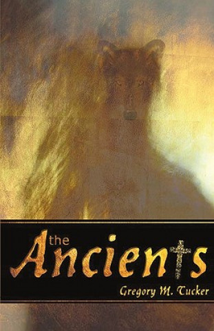 Kniha Ancients Gregory M Tucker