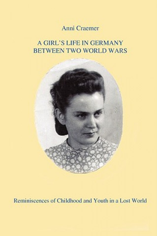 Книга Girl's Life in Germany Between Two World Wars Anni Craemer